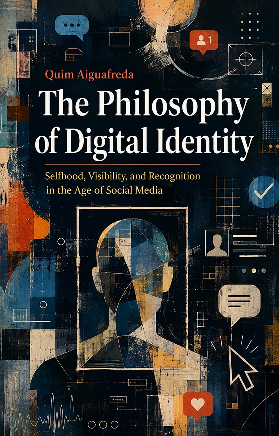 Cover of The Philosophy of Digital Identity: Selfhood, Visibility, and Recognition in the Age of Social Media
